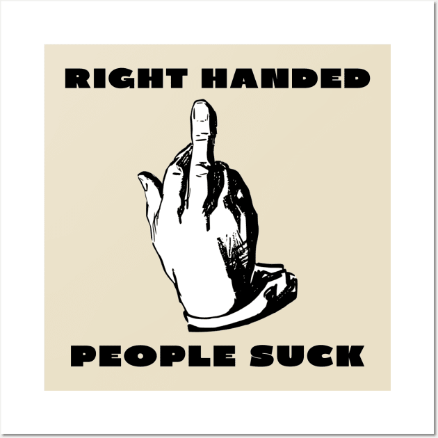 Right handed people suck Wall Art by IOANNISSKEVAS